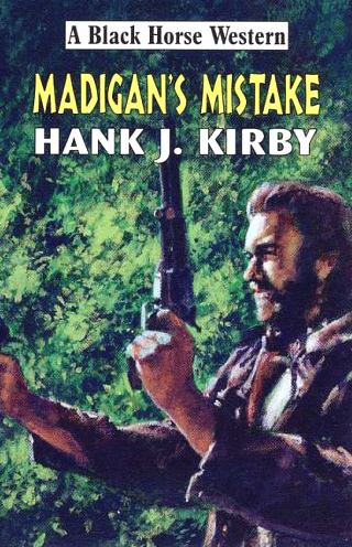 Madigan's Mistake by Hank J Kirby